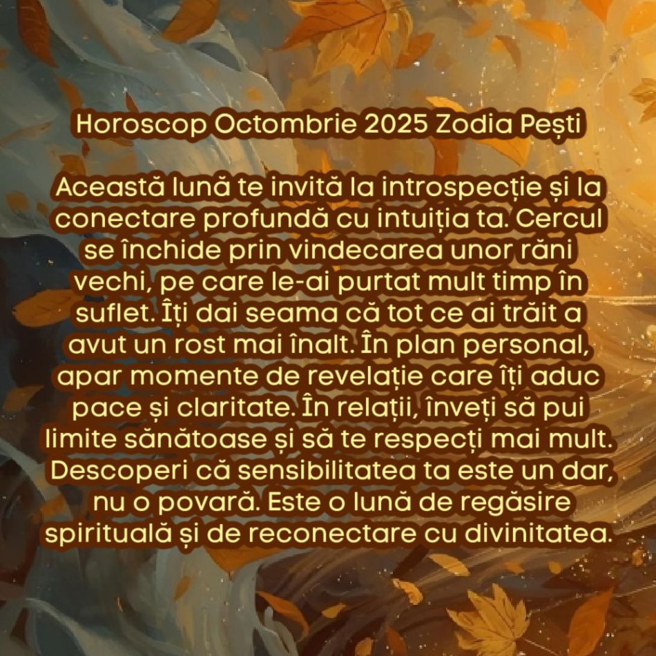 Horoscop Octombrie 2025. Cercul se închide. Tot ce am trăit până acum își găsește sensul