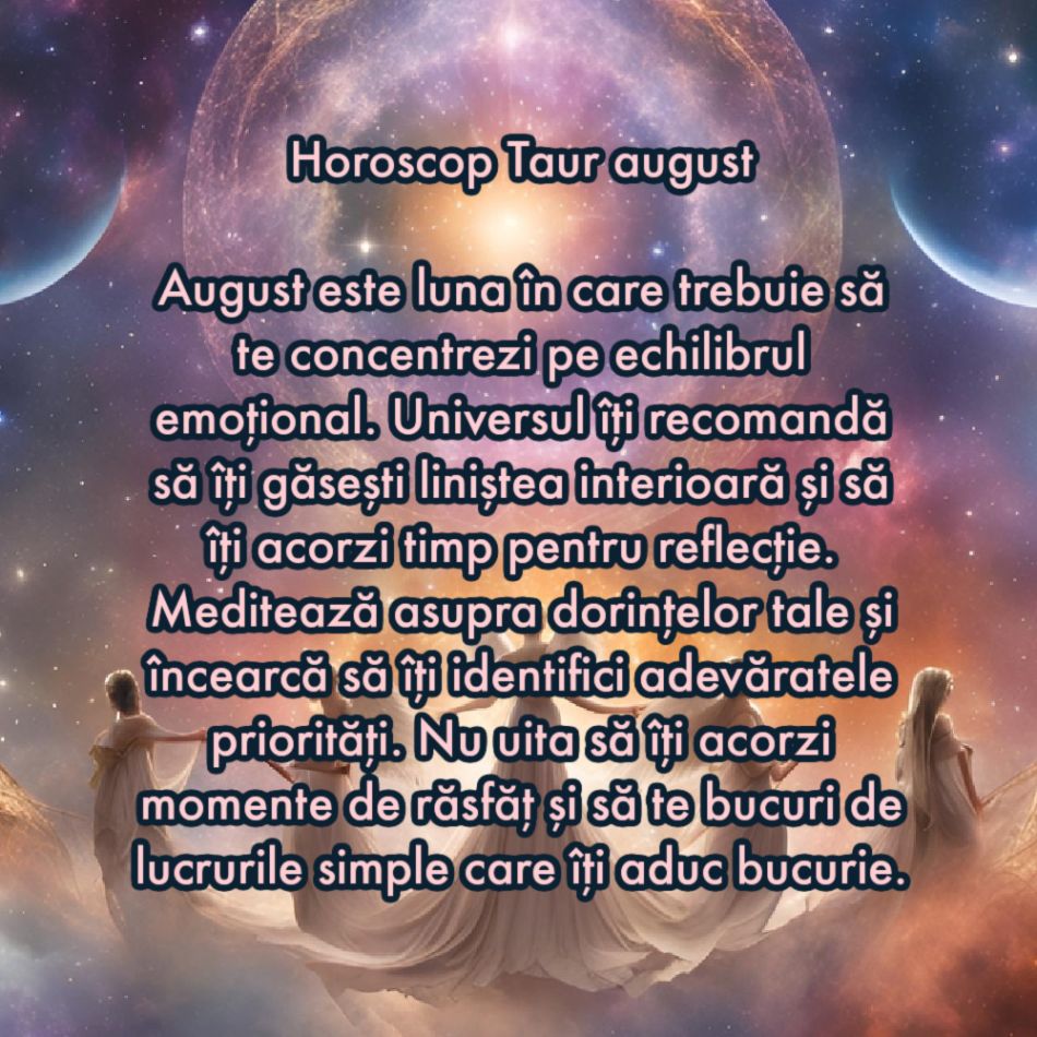 Horoscopul îngerilor. Sfatul magic al Universului pentru fiecare zodie pentru august 2024