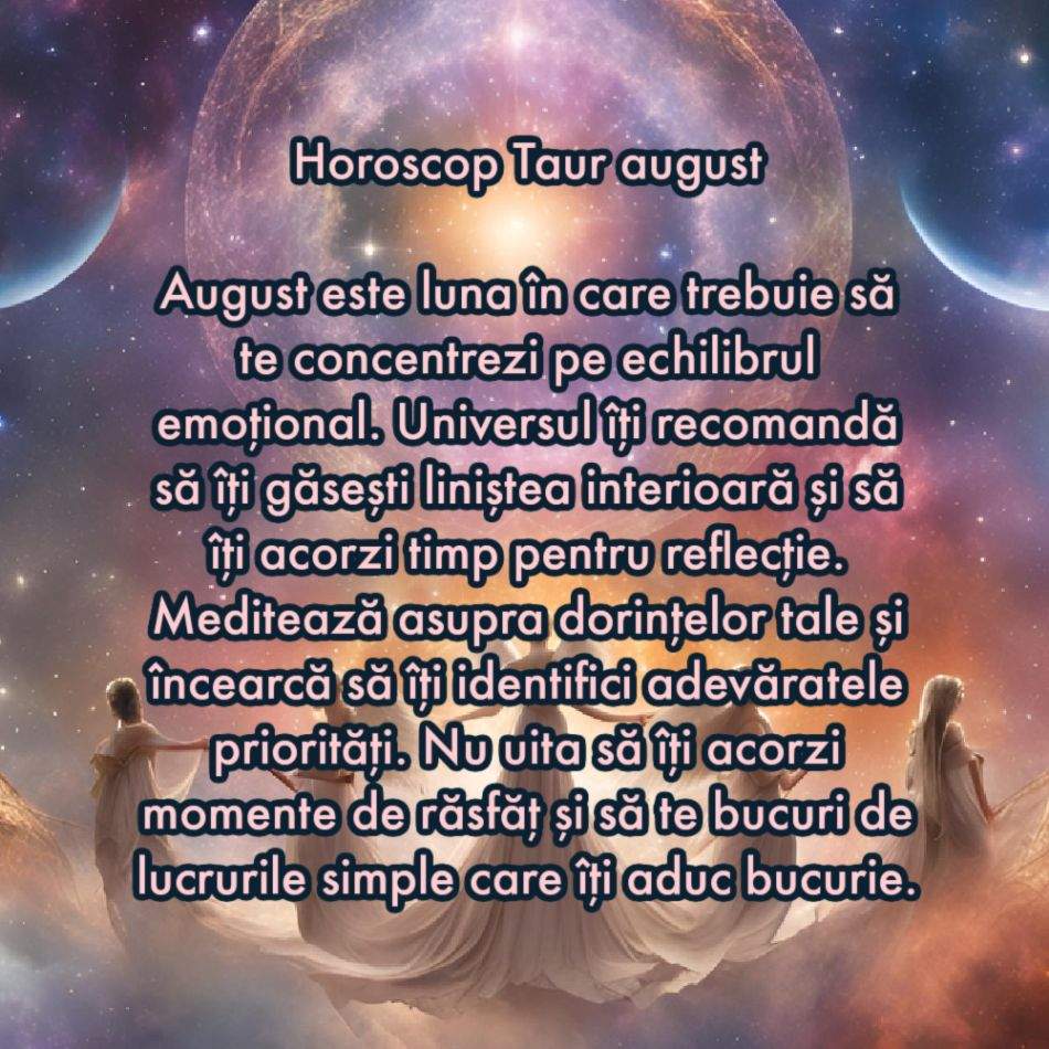 Horoscopul îngerilor. Sfatul magic al Universului pentru fiecare zodie pentru august 2024