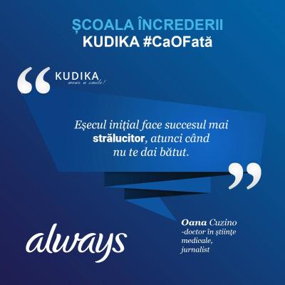 Ce este scoala Increderii Kudika powered by Always #CaOFata?