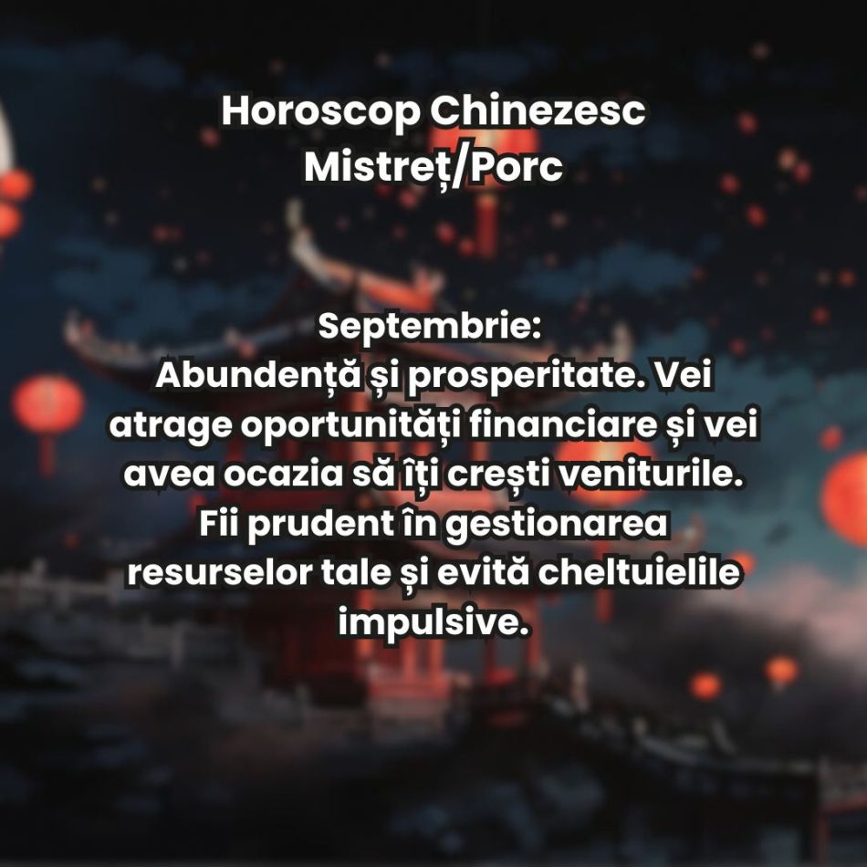 Horoscop chinezesc pentru finalul anului 2024: La ce să te aștepți în perioada septembrie-decembrie? 