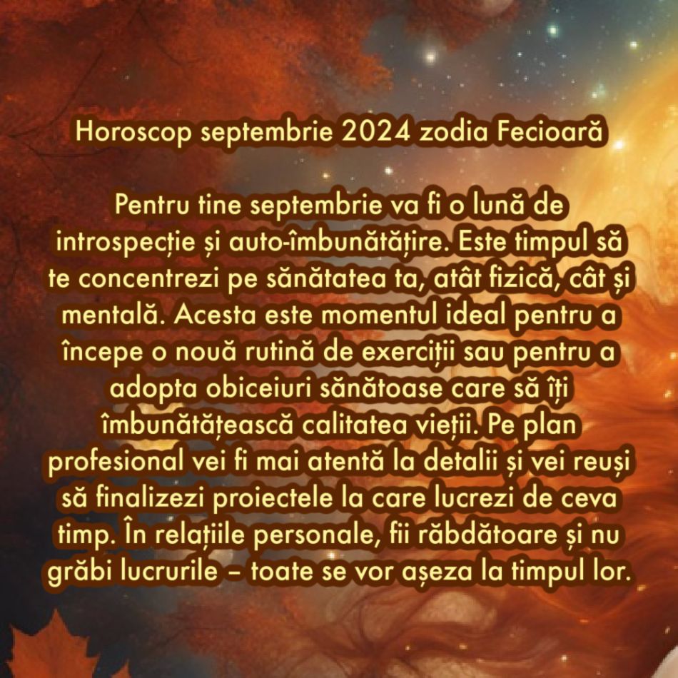 Horoscop septembrie 2024. Primim șanse noi la fericire. Acum accesăm capitolul în care visurile chiar se împlinesc
