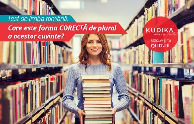 Test de limba română: Care este forma CORECTĂ de plural a acestor cuvinte? 