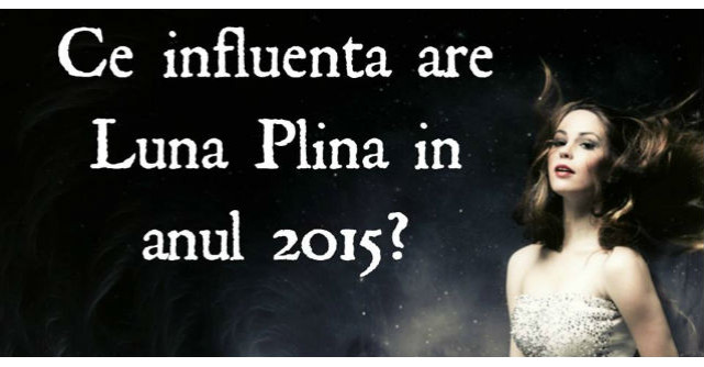 Luna plina din 2015: Semnificatii si influenta asupra zodiilor
