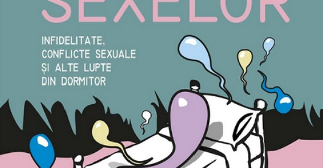 Razboiul sexelor. Infidelitate, conflicte sexuale si alte lupte din dormitor