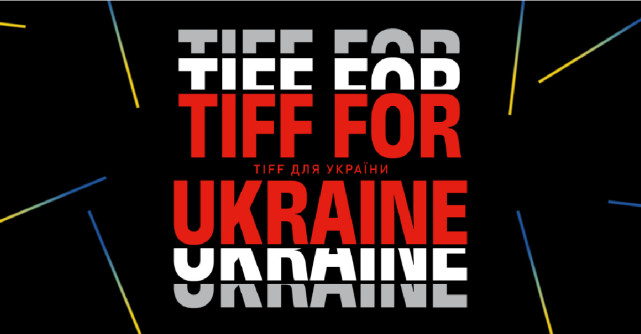 TIFF FOR UKRAINE: acces liber, proiecții speciale, muzică și campanii de donații pentru comunitatea ucraineană, la  #TIFF2022