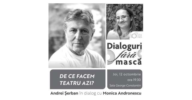  Regizorul Andrei Șerban, invitat la „Dialoguri fără mască” la Teatrul Nottara