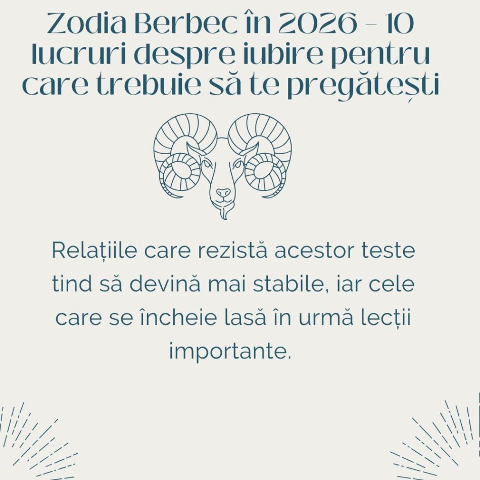 Zodia Berbec: 10 lucruri despre iubire pentru care trebuie să te pregătești în 2026