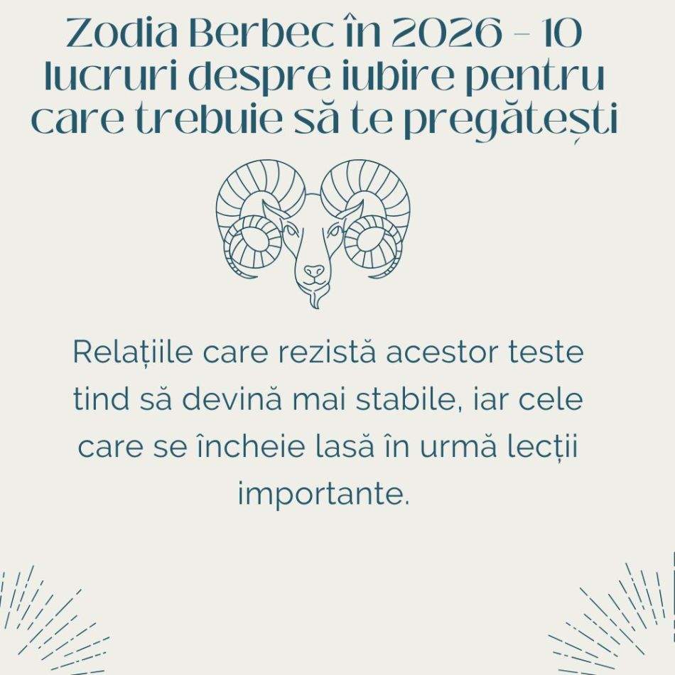 Zodia Berbec: 10 lucruri despre iubire pentru care trebuie să te pregătești în 2026