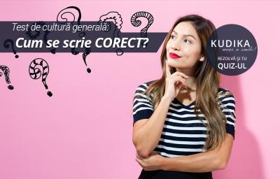 Test de cultura generala: Cum se scrie CORECT?
