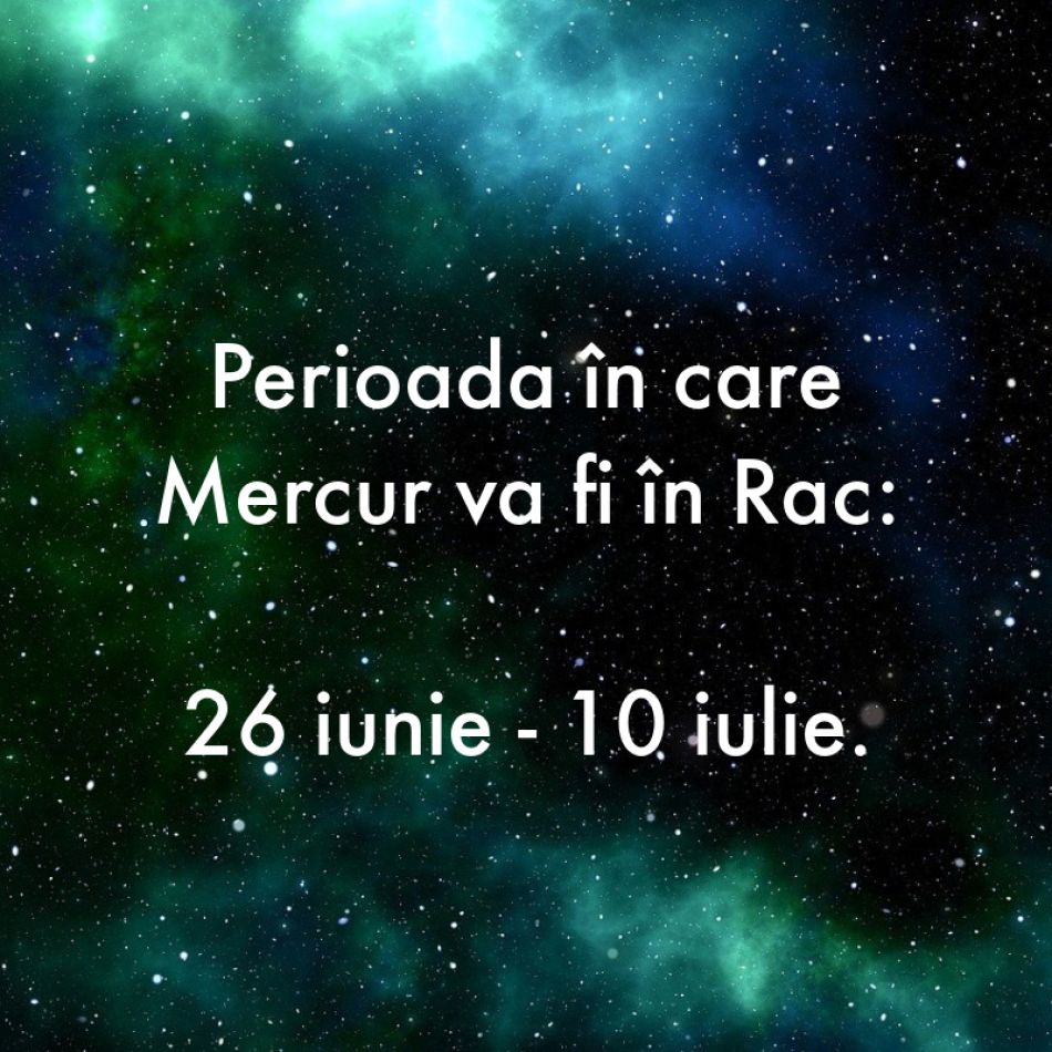 Pe 26 iunie Mercur intră în Rac. Ne rescriem propria poveste de viață!