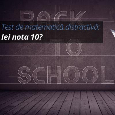 Test de matematica distractiva: Iei nota 10?