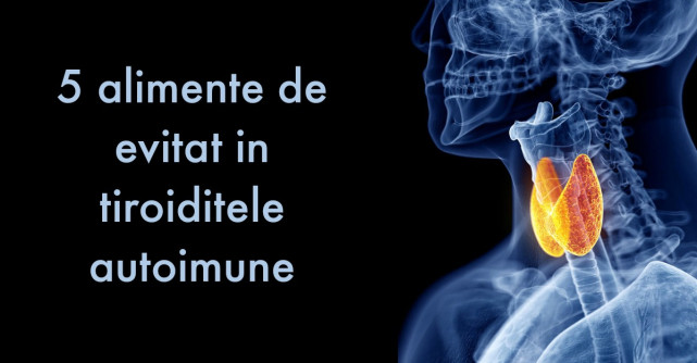 Alimente de evitat in tiroidita autoimuna