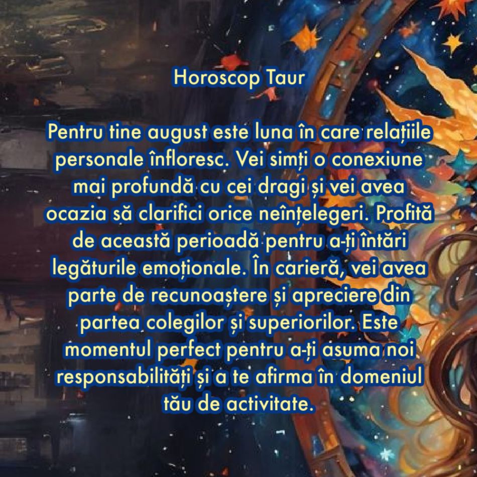 Horoscop august 2024. Ultima lună de vară aduce miracole în viețile noastre. A venit timpul. Aceasta este noul nostru destin