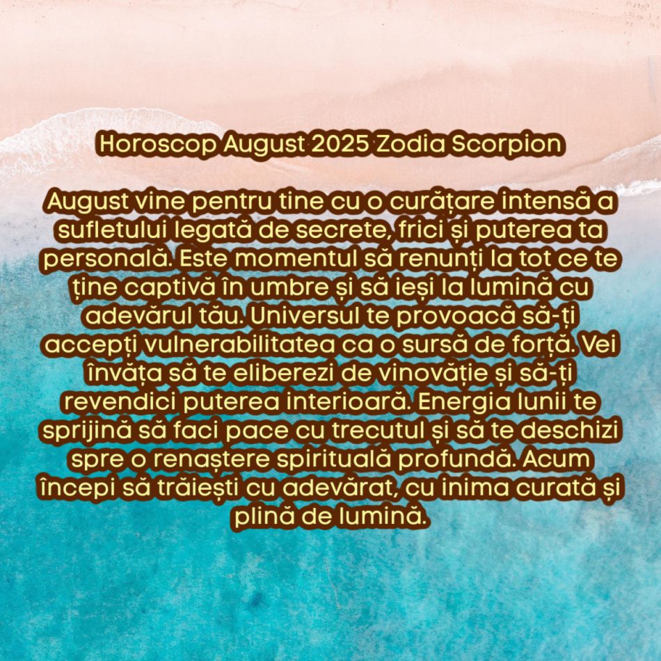 Horoscop august 2025. Marea curățare cosmică. Lăsăm tot ce nu ne mai servește și renaștem. Acum începem să trăim cu adevărat