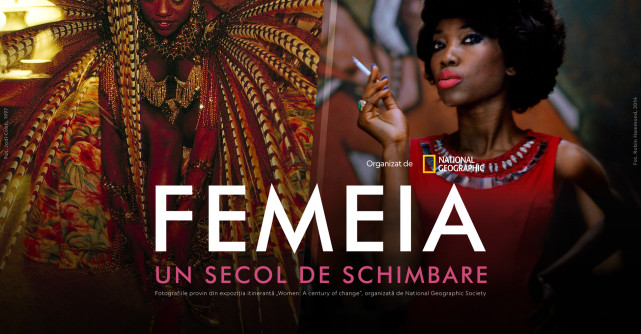 Vino în ParkLake să descoperi expoziția „Femeia: Un secol de schimbare” organizată de National Geographic