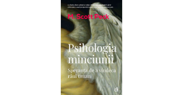 Psihologia minciunii. Speranta de a vindeca raul uman