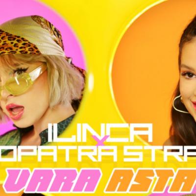 Vara asta  Ilinca dă startul distracției alături de Cleopatra Stratan