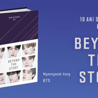 Beyond the story: 10 ani de poveste BTS. Totul despre trupa fenomen într-o singură carte! 