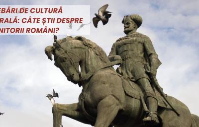Intrebari de cultura generala: Cate stii despre domnitorii romani?