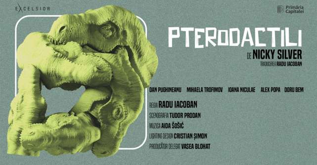  -  PTERODACTILI -   prima premieră a anului 2024 la Teatrul EXCELSIOR  este un spectacol semnat de Radu Iacoban