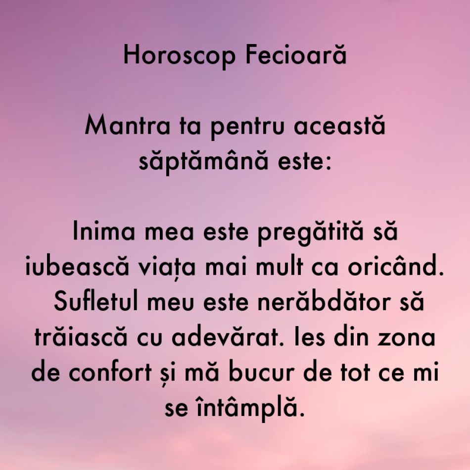 Horoscop pentru suflet: Mantra zodiei tale pentru săptămâna 14-20 august