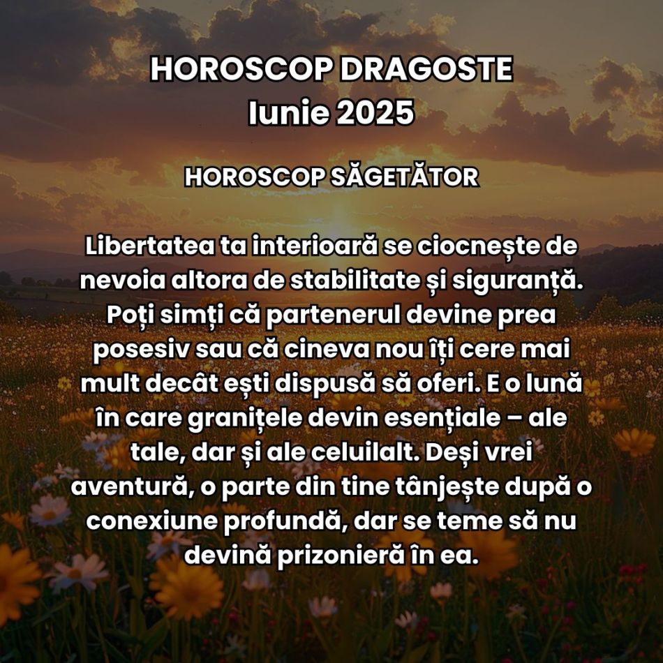 Horoscop Dragoste Iunie 2025: Iubirea e mai intensă, trăim revelații dulci-amare și căpătăm promisiunea unor începuturi sincere