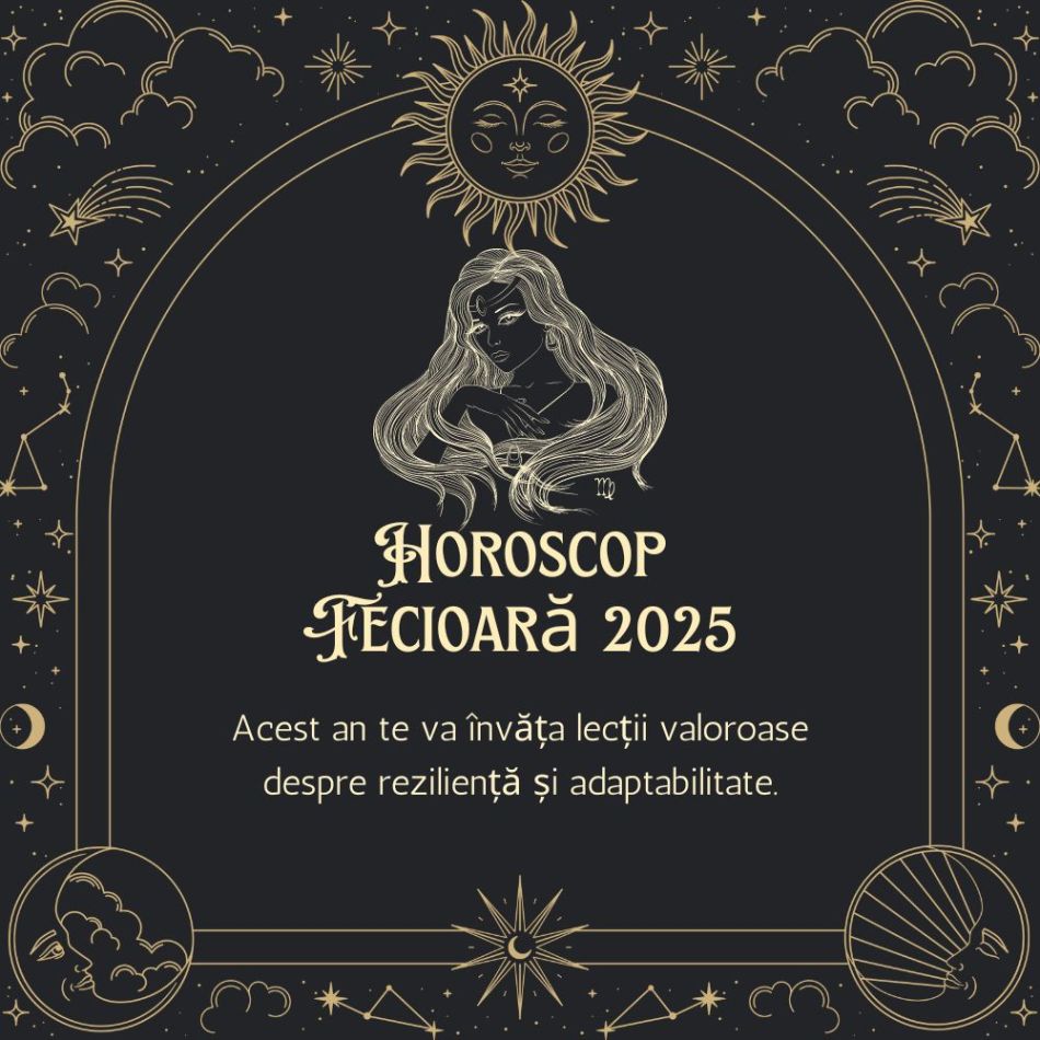 Horoscop Fecioară 2025: Lași oameni și situații în urmă, dar începi noi capitole minunate