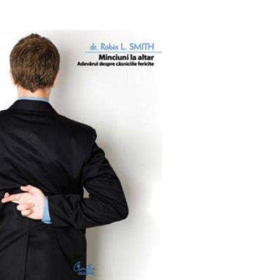 Minciuni la altar. Adevarul despre casniciile fericite