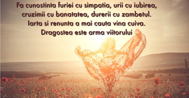 Cum ar fi viata ta daca ai iubi mai mult si ai uri mai putin