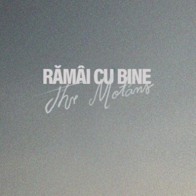 The Motáns -Rămâi cu bine, fragilitatea unui rămas-bun