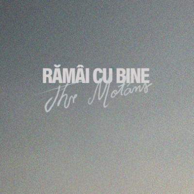 The Motáns -Rămâi cu bine, fragilitatea unui rămas-bun