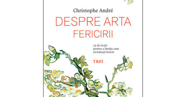 Despre arta fericirii. 25 de lectii pentru a invata cum sa traiesti fericit