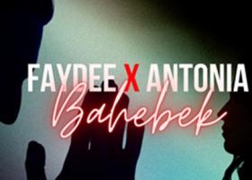 Faydee și ANTONIA se reunesc pentru un nou hit – Bahebek