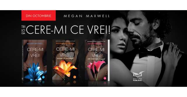 Cere-mi ce vrei! - celebra serie de române romantice semnată Megan Maxwell, acum și în România!