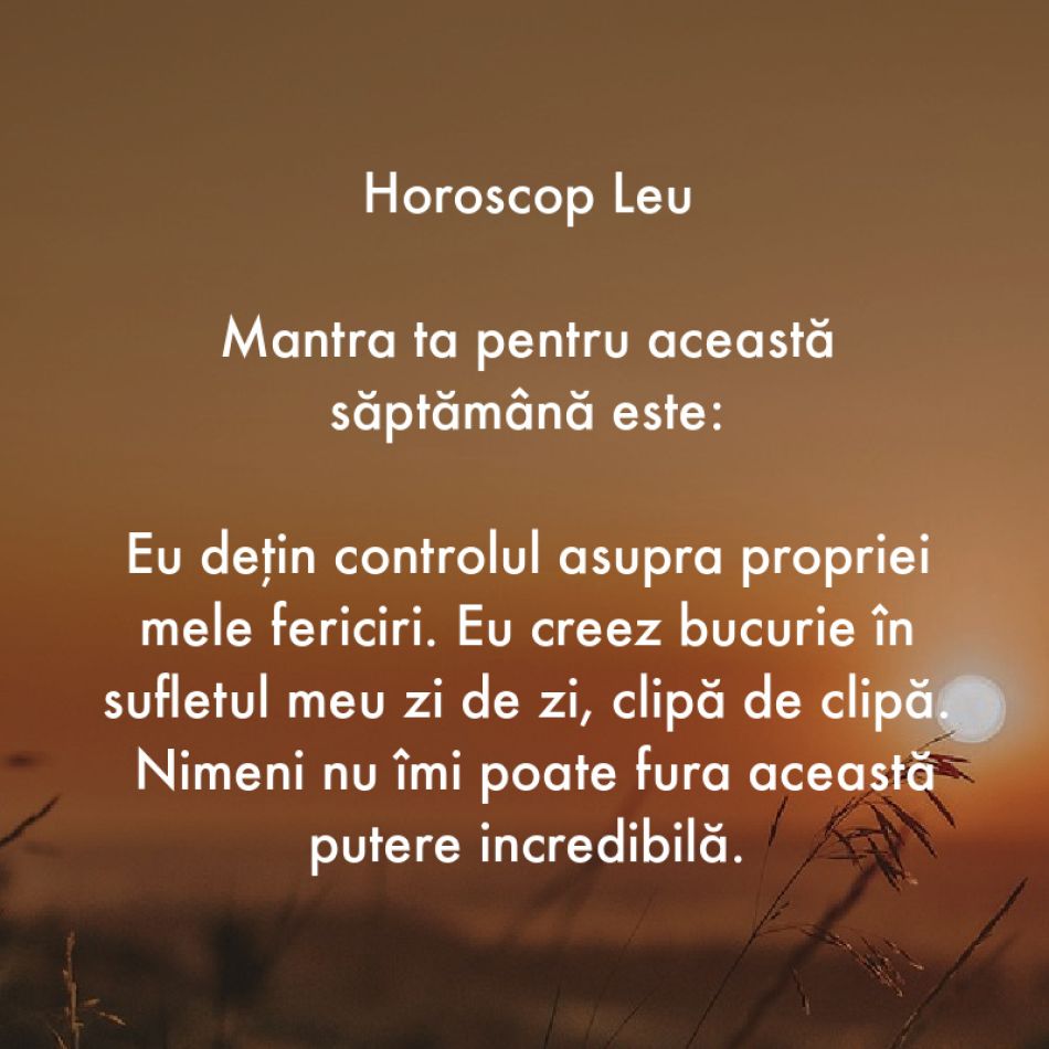 Horoscop pentru suflet: Mantra zodiei tale pentru săptămâna 17-23 iulie