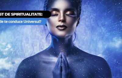 Test de Spiritualitate: Unde te conduce Universul?