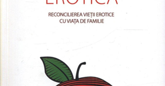 Inteligenta erotica. Reconcilierea vietii erotice cu viata de familie