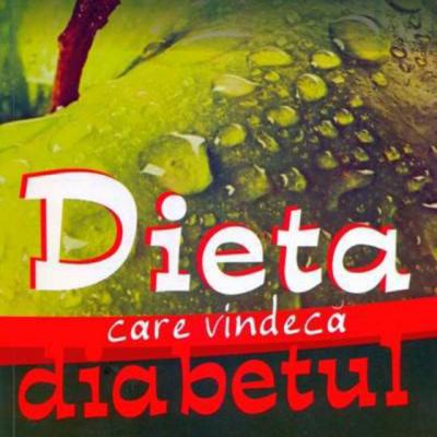 Dieta care vindeca diabetul
