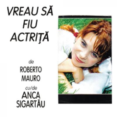  Azi: VREAU SA FIU ACTRITA!