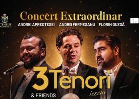 3 tenori ieșeni, Irina Baianț, Gheorghe Zamfir, Monica Anghel și mulți altii, într-un concert-eveniment de excepție