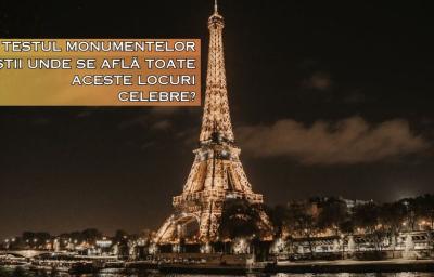 Testul Monumentelor: Stii unde se afla toate aceste locuri celebre?