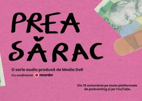 Media DoR lansează pe 15 octombrie seria audio „Prea Sărac”, cu susținerea Recorder