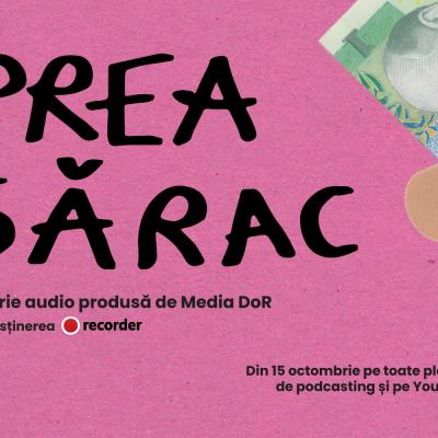 Media DoR lansează pe 15 octombrie seria audio „Prea Sărac”, cu susținerea Recorder