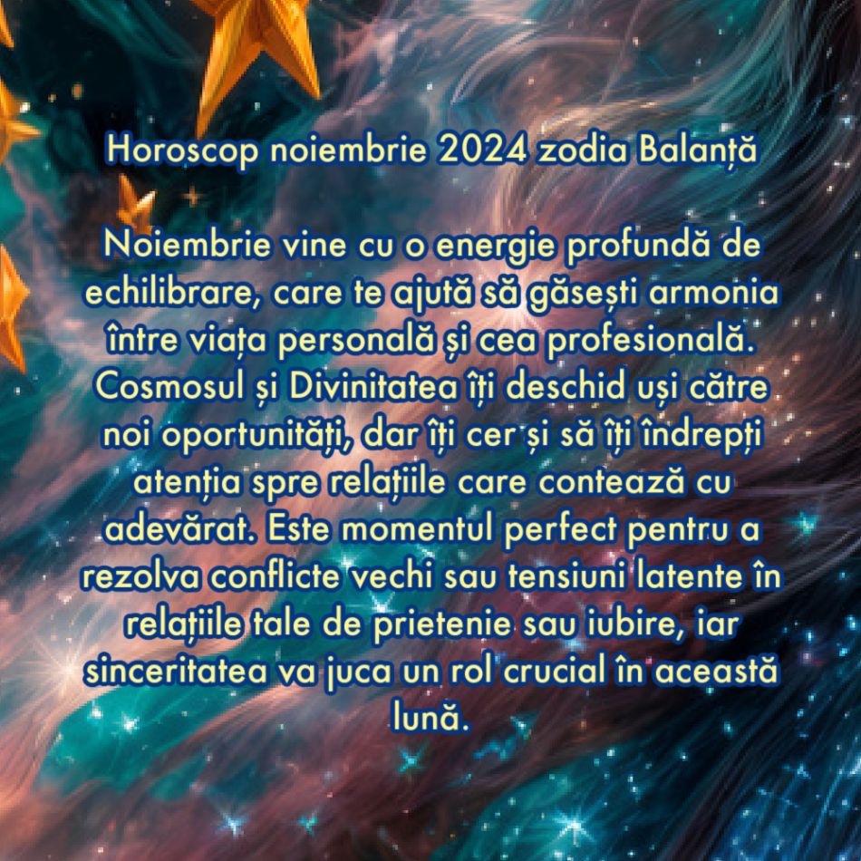 Horoscop noiembrie 2024: Cosmosul și Divinitatea își unesc forțele pentru noi. Ne este deschisă calea către fericire