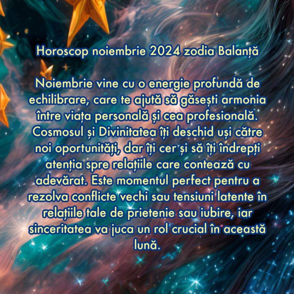 Horoscop noiembrie 2024: Cosmosul și Divinitatea își unesc forțele pentru noi. Ne este deschisă calea către fericire