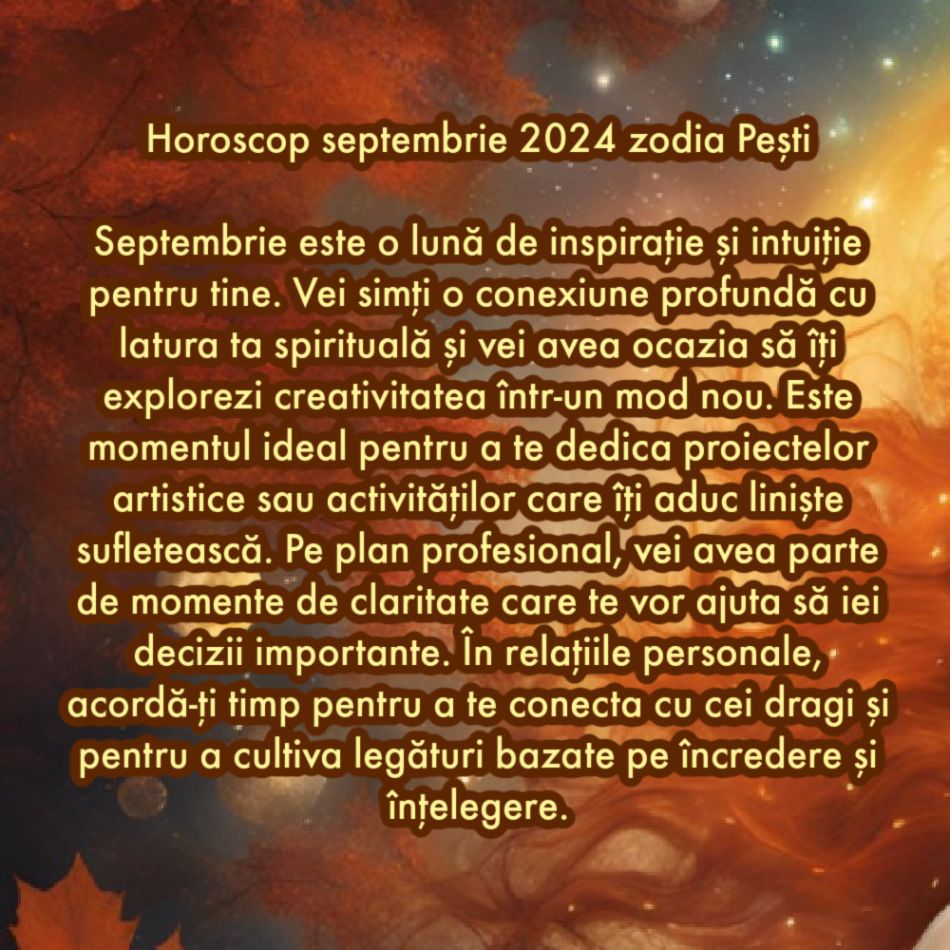 Horoscop septembrie 2024. Primim șanse noi la fericire. Acum accesăm capitolul în care visurile chiar se împlinesc