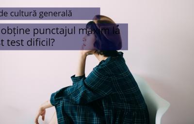 Test de cultura generala: Poți obtine punctajul maxim la acest test dificil?