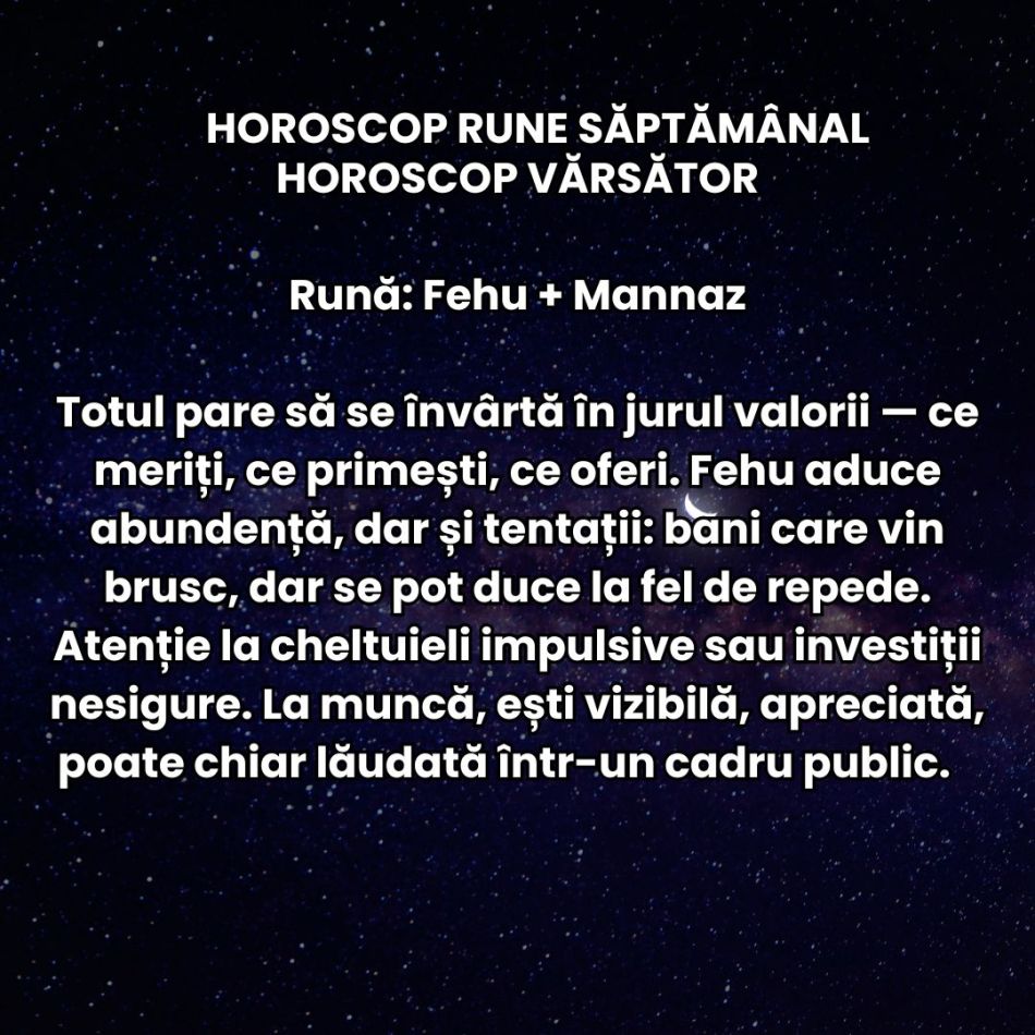 Horoscop Rune săptămâna 4-10 august 2025: Dansăm contradictoriu, dar cu grație, între vis și realitate, între curaj și frică