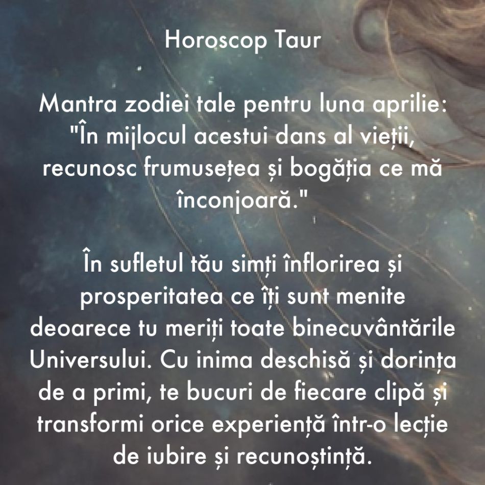 Horoscop spiritual: Află care este mantra zodiei tale pentru luna aprilie 2024